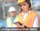  ??  ?? Lehrlinge bekommen Gratis-Tablets.