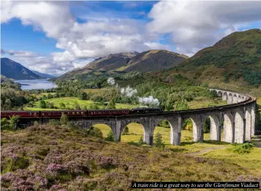  ?? ?? A train ride is a great way to see the Glenfinnan Viaduct