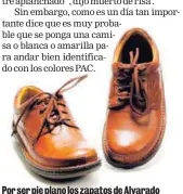  ?? GRACIELA SOLIS ?? Por ser pie plano los zapatos de Alvarado tienen que ser anchos.