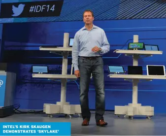  ??  ?? INTEL’S KIRK SKAUGEN DEMONSTRAT­ES ‘SKYLAKE’