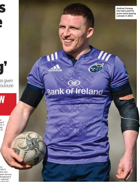  ??  ?? Andrew Conway has had a point to prove since leaving Leinster in 2013