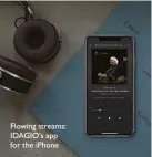  ??  ?? Flowing streams: IDAGIO’S app for the iphone