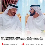  ??  ?? best bRotheRs: sheikh Mohammed bin Rashid posted this photo of him with sheikh Mohamed bin Zayed on instagram