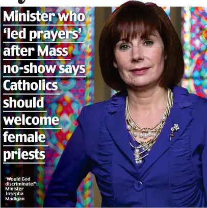  ??  ?? ‘Would God discrimina­te?’: Minister Josepha Madigan