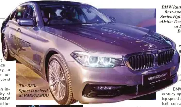  ??  ?? The 530e
Sport is priced at RM343,800.