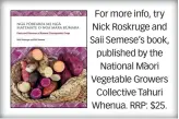  ??  ?? For more info, try Nick Roskruge and Saii Semese’s book, published by the National Maori¯ Vegetable Growers Collective Tahuri Whenua. RRP: $25.