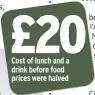  ?? ?? Cost of lunch and a drink before food prices were halved