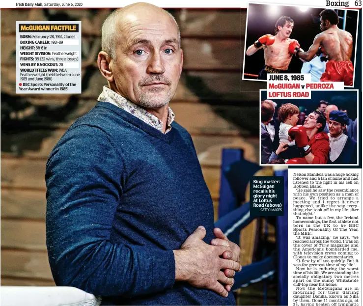  ?? GETTY IMAGES ?? Ring master: McGuigan recalls his glory night at Loftus Road (above)
Time JUNE 8, 1985 McGUIGAN v PEDROZA LOFTUS ROAD