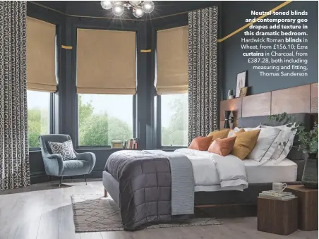  ??  ?? Neutral-toned blinds and contempora­ry geo drapes add texture in this dramatic bedroom. Hardwick Roman blinds in Wheat, from £156.10; Ezra curtains in Charcoal, from £387.28, both including measuring and fitting, Thomas Sanderson