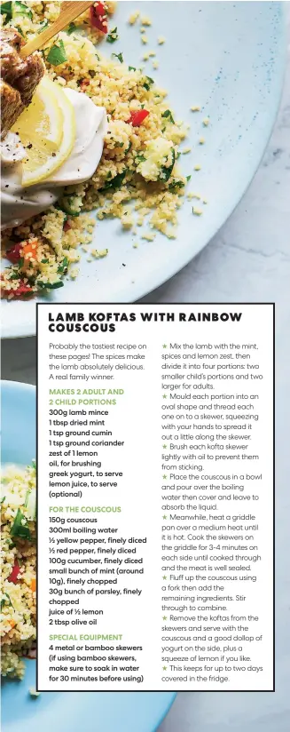  ??  ?? 300g lamb mince 1 tbsp dried mint
1 tsp ground cumin 1 tsp ground coriander zest of 1 lemon oil, for brushing greek yogurt, to serve lemon juice, to serve (optional) 4 metal or bamboo skewers (if using bamboo skewers, make sure to soak in water for 30 minutes before using)