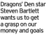  ?? ?? Dragons’ Den star Steven Bartlett wants us to get a grasp on our money and goals