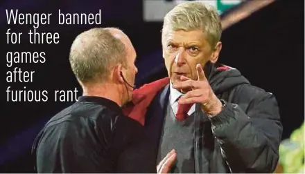  ?? REUTERS PIC ?? Arsenal manager Arsene Wenger remonstrat­es with referee Mike Dean during a Premier League match against West Bromwich Albion at the Hawthorns last Sunday.