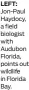  ?? ?? LEFT: Jon-Paul Haydocy, a field biologist with Audubon Florida, points out wildlife in Florida Bay.