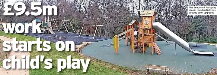  ?? ?? The Beaumont Park play area in Huddersfie­ld has already been upgraded