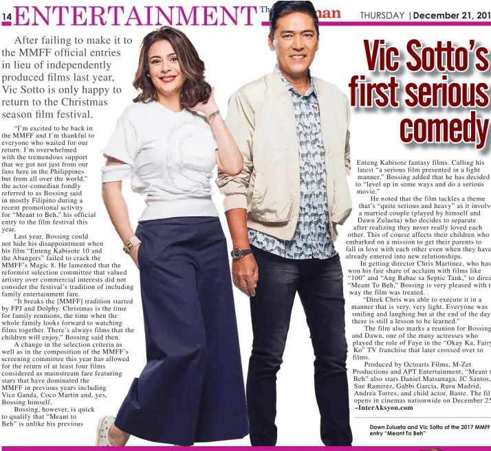  ??  ?? Dawn Zulueta and Vic Sotto of the 2017 MMFF entry “Meant To Beh”