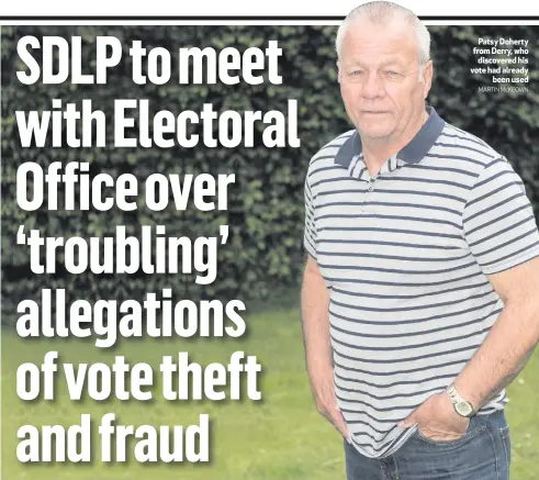  ?? MARTIN McKEOWN ?? Patsy Doherty from Derry, whodiscove­red his vote had alreadybee­n used