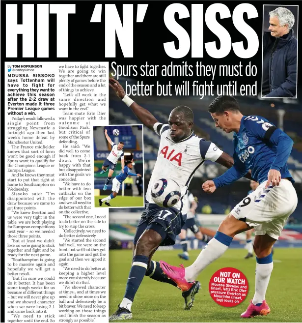  ??  ?? NOT ON OUR WATCH Moussa Sissoko (inset, and left) Eric Dier pressure Everton as Mourinho (inset, top) looks on