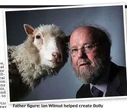  ??  ?? Father figure: Ian Wilmut helped create Dolly