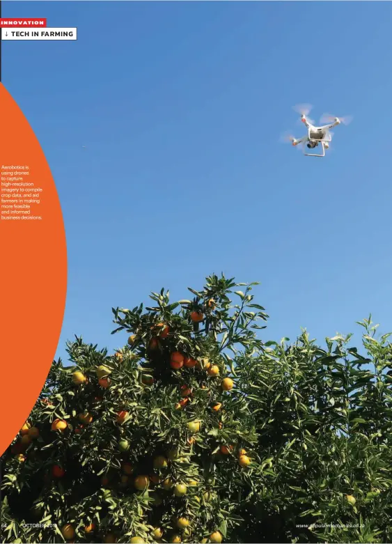  ??  ?? Aerobotics is using drones to capture high-resolution imagery to compile crop data, and aid farmers in making more feasible and informed business decisions.