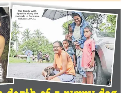  ?? Picture: SUPPLIED ?? The family with Spookie along the roadside in Raiwaqa.