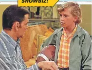  ??  ?? He played Tony Randall’s son on The Odd Couple in 1971 at 11. “Tony wasn’t happy — I had a hard time not laughing at my own jokes. When we did a [1979] movie, Scavenger Hunt, he walked up and fed me the line from our last scene — and I gave him the answer. From then on, we were great.”