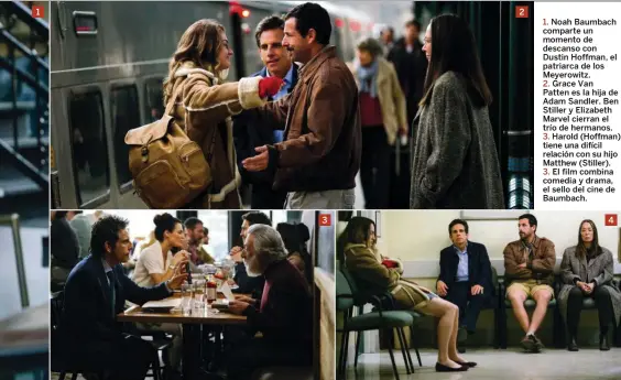  ??  ?? 1. Noah Baumbach comparte un momento de descanso con Dustin Hoffman, el patriarca de los Meyerowitz.
2. Grace Van
Patten es la hija de Adam Sandler. Ben Stiller y Elizabeth Marvel cierran el trío de hermanos.
3. Harold (Hoffman) tiene una difícil...