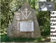  ?? (Journal de Résistance) ?? Ce monument dédié aux actions de résistance à Vins-surcaramy est situé au carrefour du chemin qui conduit à la grotte des Résistants.