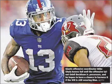  ?? GETTY ?? Giants offensive coordinato­r Mike Shula knows full well the offensive talent Odell Beckham Jr. possesses, and he hopes to have a chance to harness it if the WR is still wearing Blue.