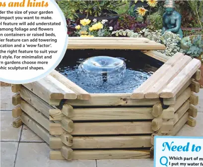  ??  ?? 50-gallon raised pond Whether or not you have raised beds, you can create a raised pond for use on your patio, deck or garden in under 20 minutes, from timber panels that slot around the pond liner. This 50-gallon (227ltr) pond, at 122cm wide and 41cm high, is large enough for up to eight goldfish or other small fish, but not suitable for Koi. £139 (optional pump is extra), gardenoasi­s. co.uk.