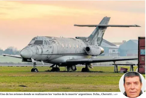  ?? // AFP ?? Uno de los aviones donde se realizaron los ‘vuelos de la muerte’ argentinos. Dcha., Cherutti