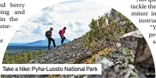  ?? ?? Take a hike: Pyha-luosto National Park