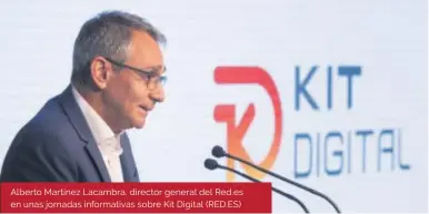  ?? (RED.ES) ?? Alberto Martínez Lacambra, director general del Red.es en unas jornadas informativ­as sobre Kit Digital