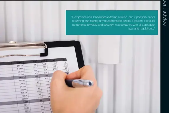  ?? “Companies should exercise extreme caution, and if possible, avoid collecting and storing any specific health details. If you do, it should be done so privately and securely in accordance with all applicable laws and regulation­s.” ??