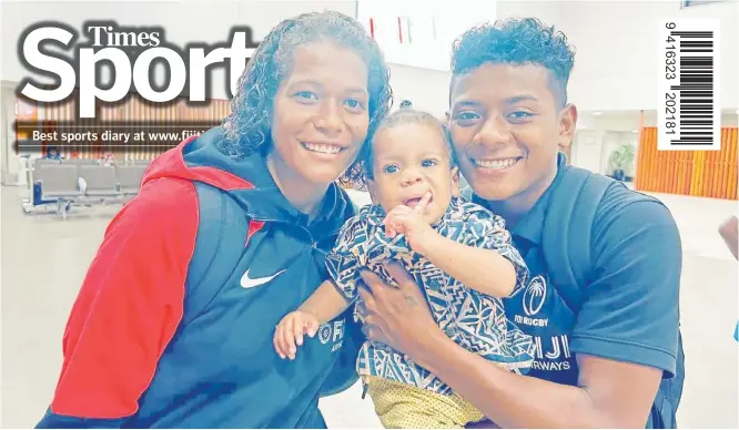  ?? Picture: FIJI RUGBY ?? Fiji Airways Fijiana 7s players Laisani Likuceva (left) and Meredani Qoro with baby Ratu Sake at the Nadi Internatio­nal Airport before the team left for Canada on Friday to participat­e in the Vancouver 7s tournament.