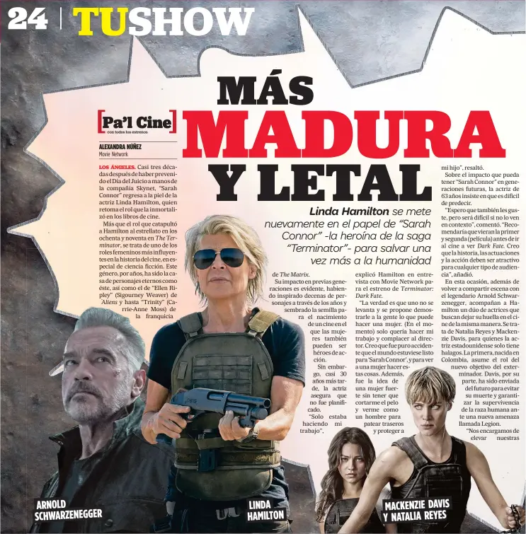  ??  ?? ARNOLD SCHWARZENE­GGER
LINDA HAMILTON
MACKENZIE DAVIS Y NATALIA REYES