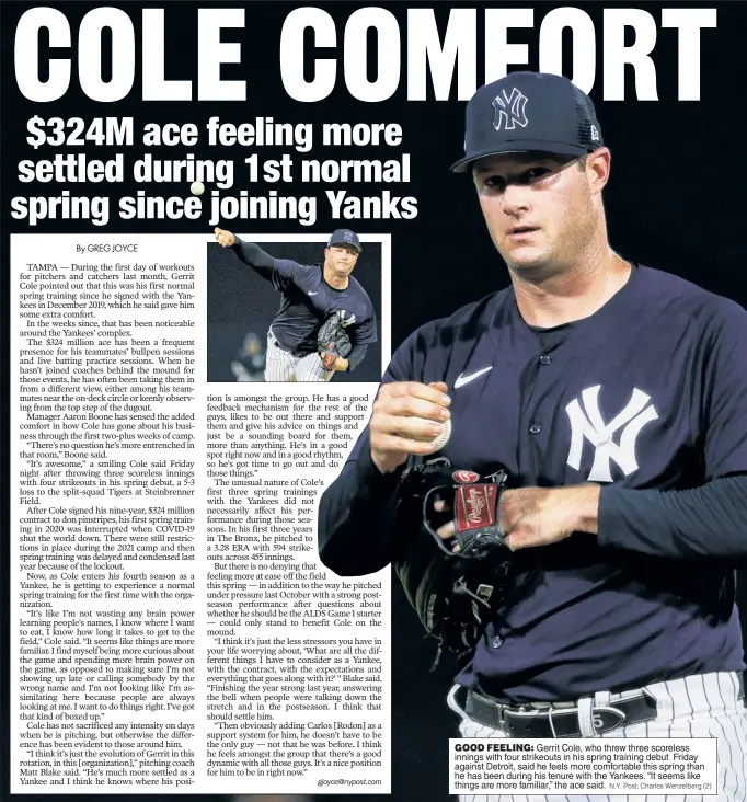  ?? N.Y. Post: Charles Wenzelberg (2) ?? GOOD FEELING: Gerrit Cole, who threw three scoreless innings with four strikeouts in his spring training debut Friday against Detroit, said he feels more comfortabl­e this spring than he has been during his tenure with the Yankees. “It seems like things are more familiar,” the ace said.