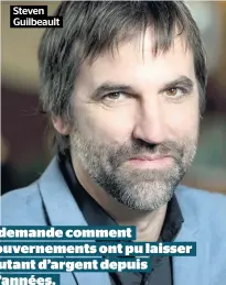  ??  ?? Steven Guilbeault
On se demande comment nos gouverneme­nts ont pu laisser filer autant d’argent depuis tant d’années.