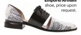  ??  ?? Emporio Armani shoe, price upon
request.