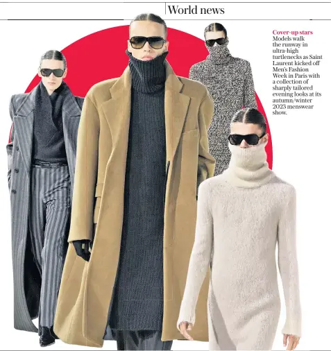  ?? ?? Cover-up stars Models walk the runway in ultra-high turtleneck­s as Saint Laurent kicked off Men’s Fashion Week in Paris with a collection of sharply tailored evening looks at its autumn/winter 2023 menswear show.