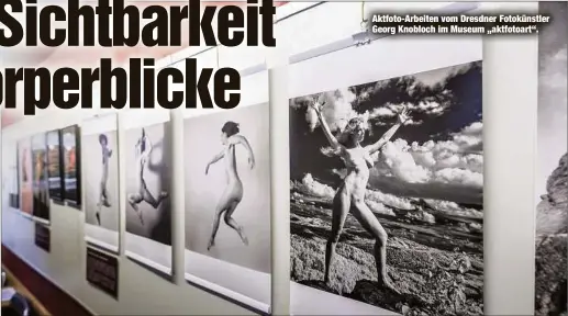  ?? ?? Aktfoto-Arbeiten vom Dresdner Fotokünstl­er Georg Knobloch im Museum „aktfotoart“.