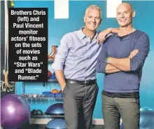  ??  ?? Brothers Chris (left) and Paul Vincent monitor actors’ fitness on the sets of movies such as “Star Wars” and “Blade Runner.”