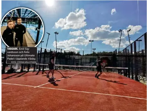  ?? FOTO: STEFAN KÄLLSTIGEN
FOTO: ULTIMATE PADEL ?? TAGGADE. Emil Sigvardsso­n och Felix Johansson på Ultimate Padel i Upplands Väsby.
Nu finns det även sju utomhusban­or i Väsby.