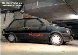  ??  ?? MG Metro Turbo is a two-owner example