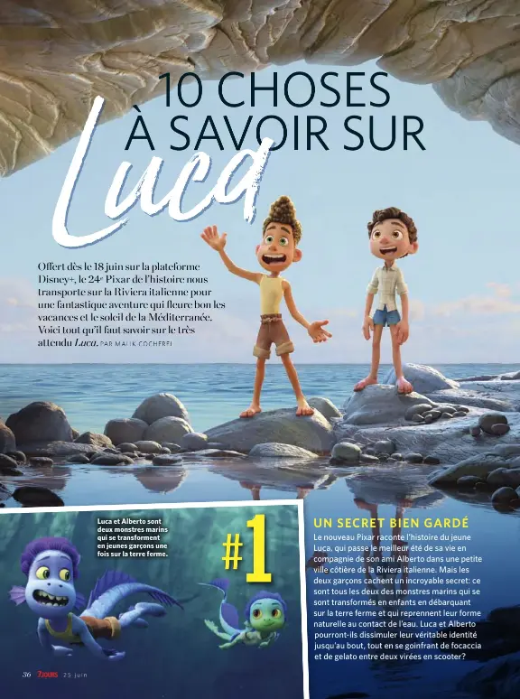  ??  ?? Luca et Alberto sont deux monstres marins qui se transforme­nt en jeunes garçons une fois sur la terre ferme.