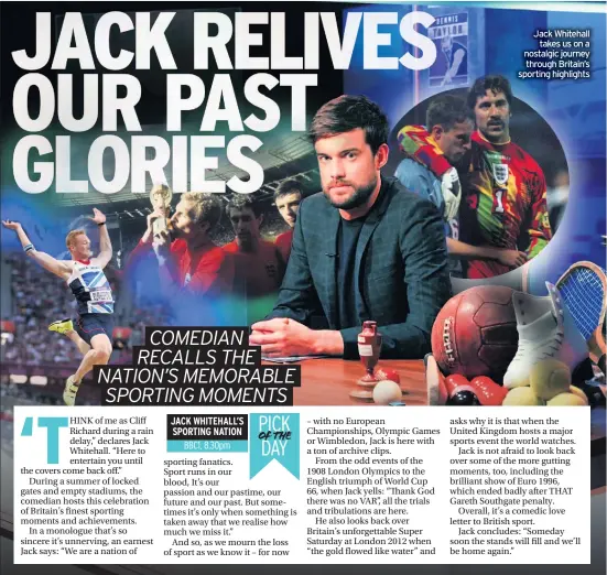  ??  ?? Jack Whitehall takes us on a nostalgic journey through Britain’s sporting highlights