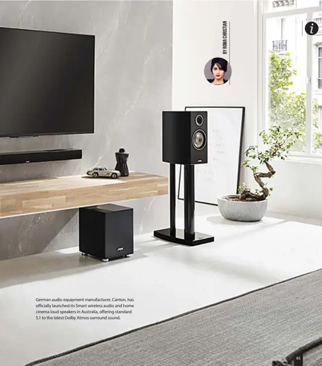  ??  ?? German audio equipment manufactur­er, Canton, has officially launched its Smart wireless audio and home cinema loud speakers in Australia, offering standard 5.1 to the latest Dolby Atmos surround sound.