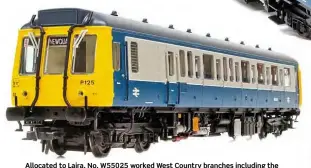  ??  ?? Allocated to Laira, No. W55025 worked West Country branches including the Newquay branch, which is modelled in the destinatio­n blinds.