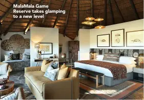  ??  ?? Malamala Game Reserve takes glamping to a new level