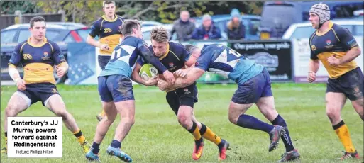  ?? Picture: Phillipa Hilton ?? Canterbury’s JJ Murray powers forward against Redingensi­ans