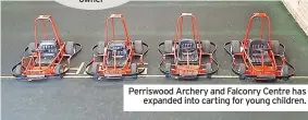  ?? ?? Perriswood Archery and Falconry Centre has expanded into carting for young children.